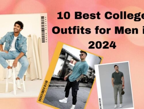 10 Best College Outfits for Men in 2024