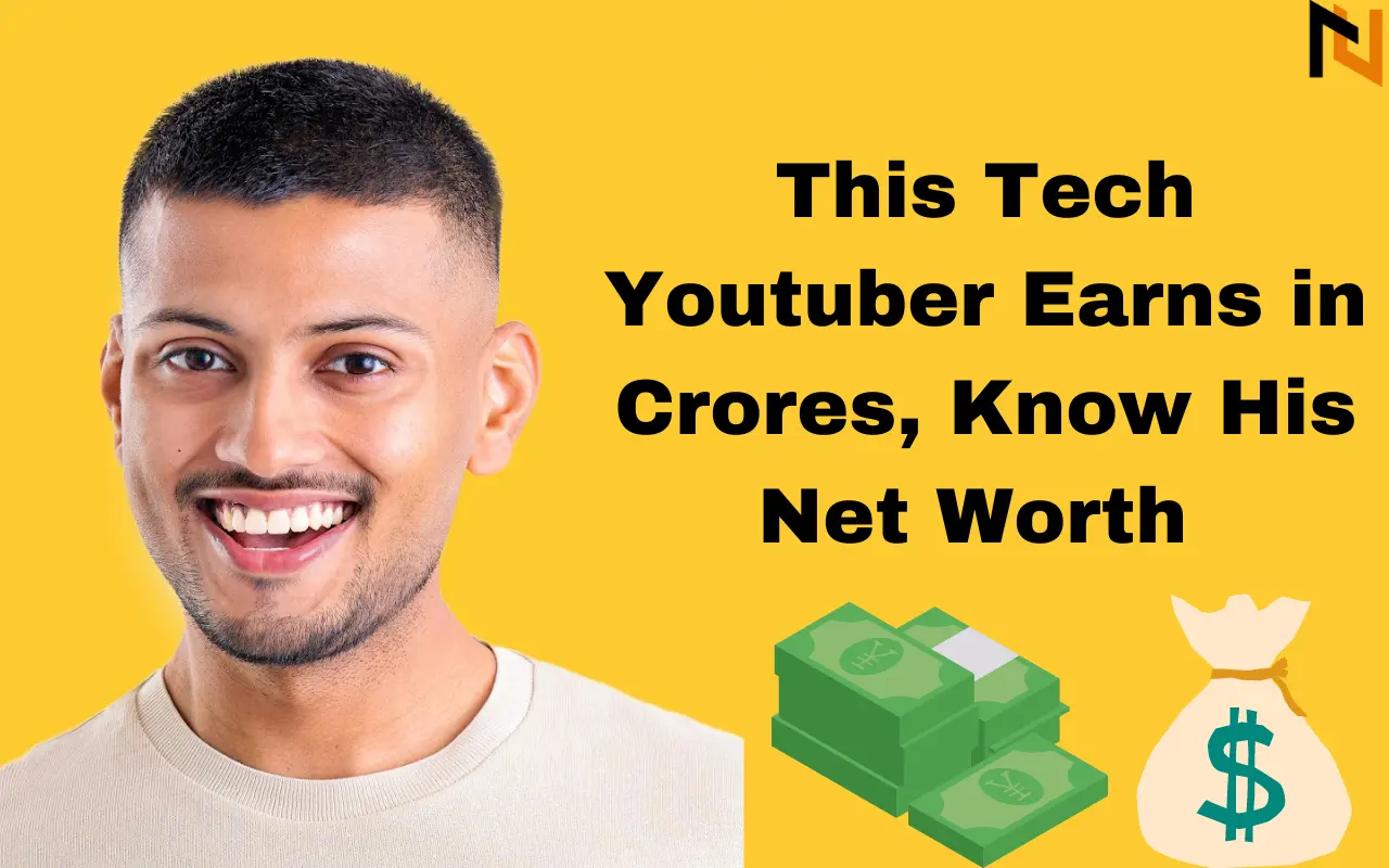 Tech Burner Net Worth 2024 Know the of Richest Tech Youtuber in