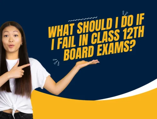 What Should I Do If I Fail in Class 12th Board Exams?